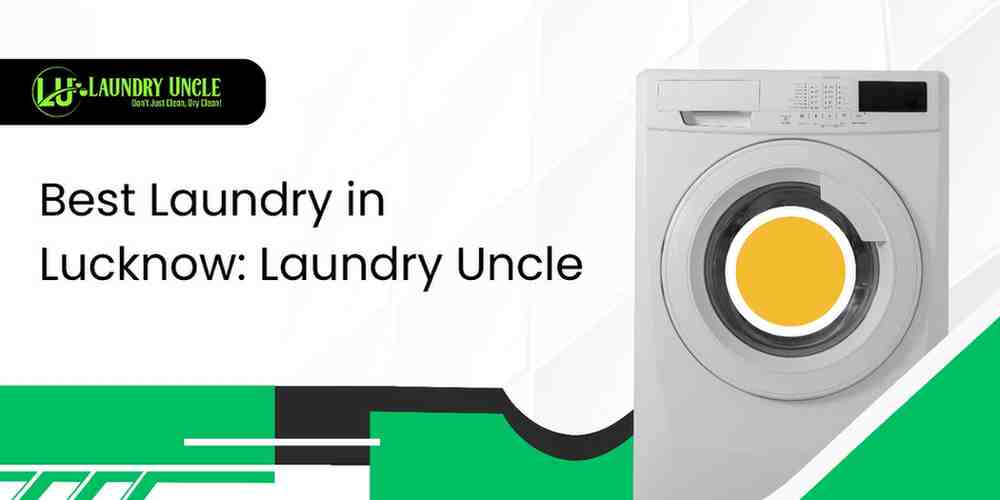 Best Laundry in Lucknow: Laundry Uncle