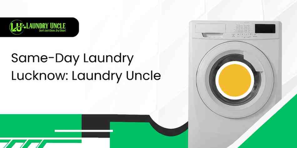 Same-Day Laundry Lucknow: Laundry Uncle