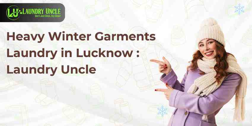 Heavy Winter Garments Laundry in Lucknow: Laundry Uncle