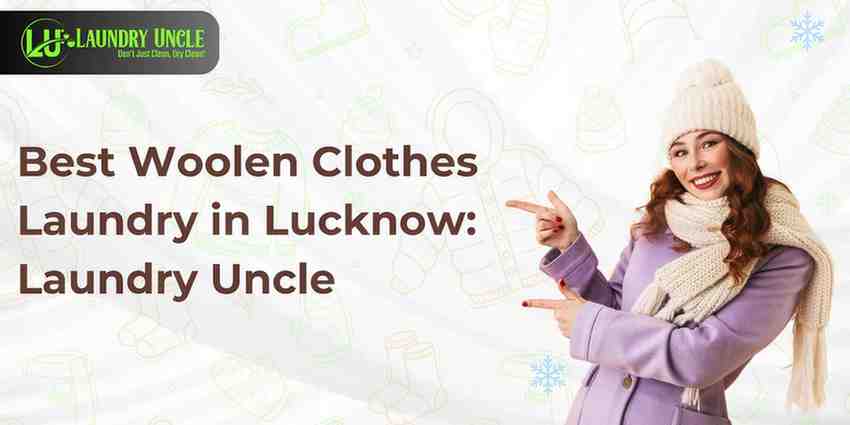 Best Woolen Clothes Laundry in Lucknow: Laundry Uncle