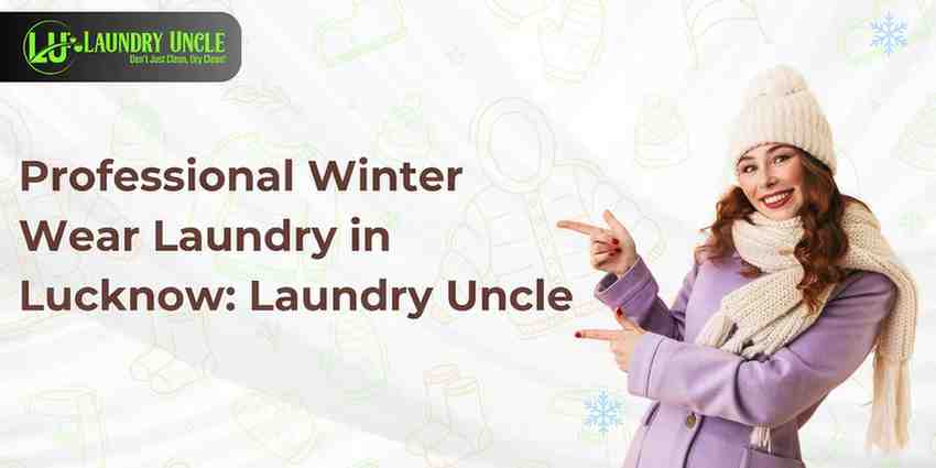 Professional Winter Wear Laundry in Lucknow: Laundry Uncle