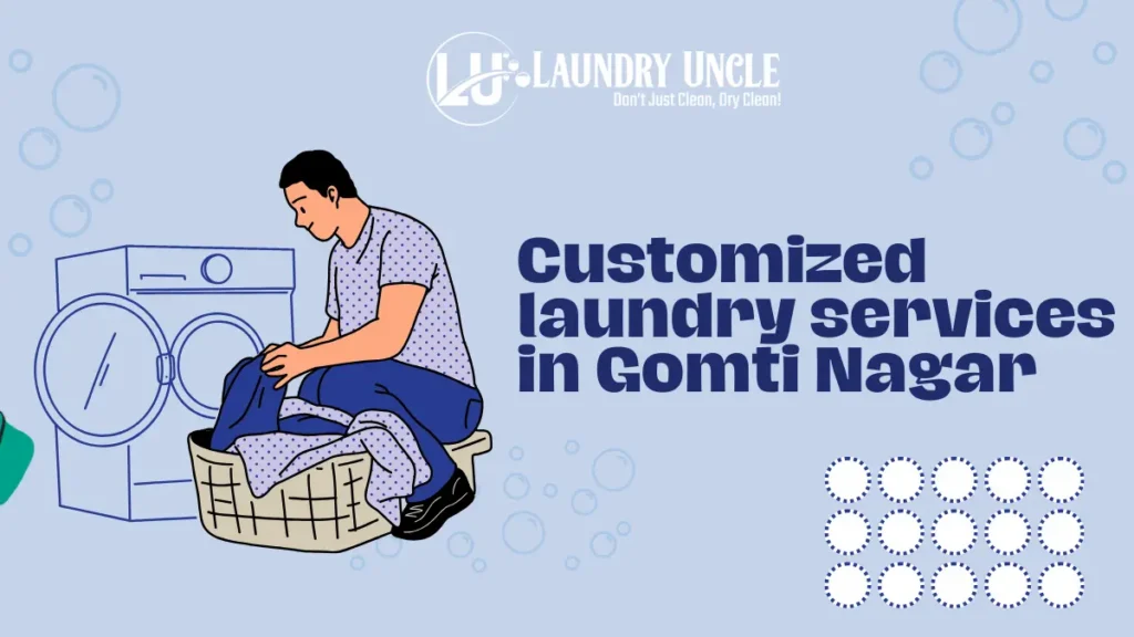 Customized laundry services in Gomti Nagar