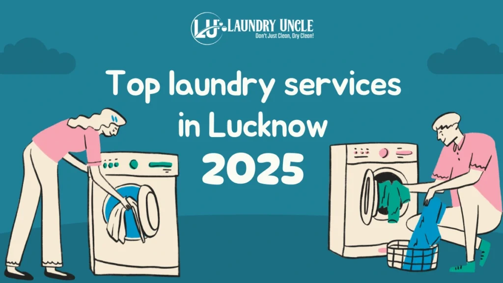 Top laundry services in Lucknow 2025