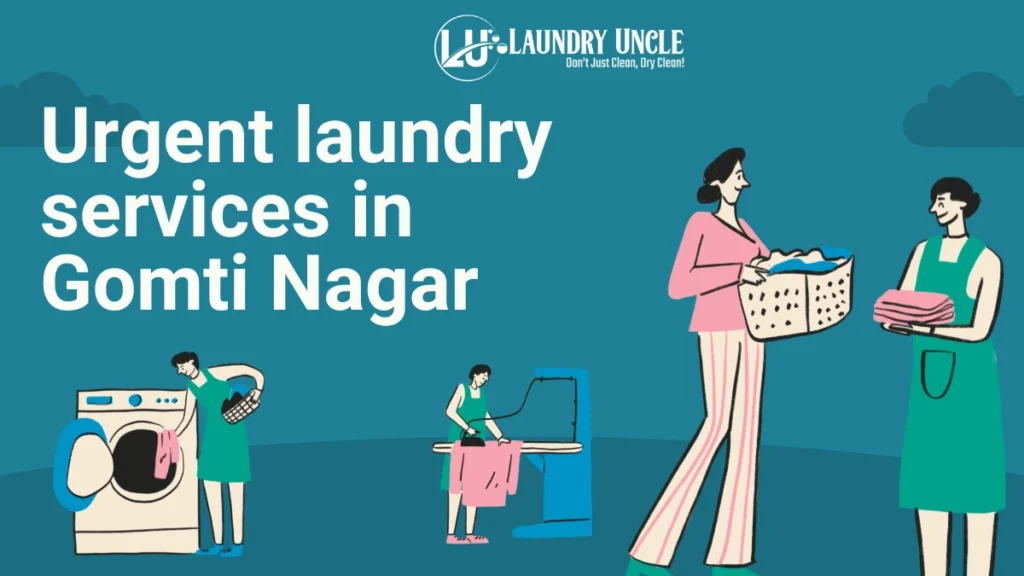 Urgent laundry services in Gomti Nagar