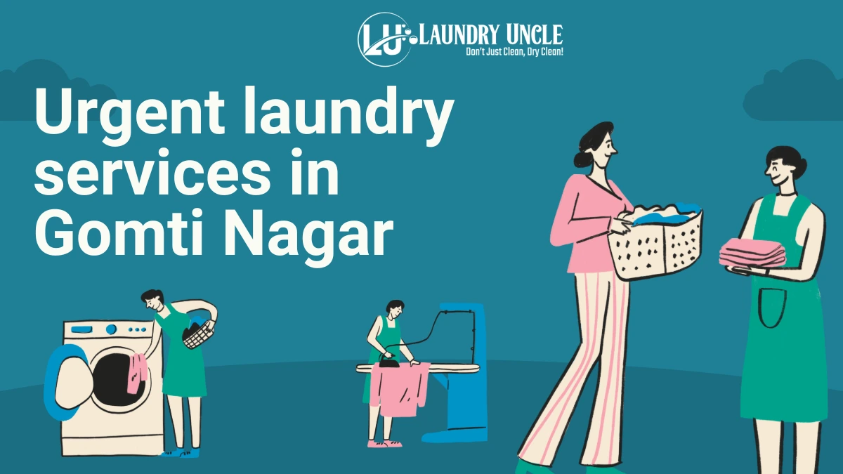 Urgent laundry services in Gomti Nagar
